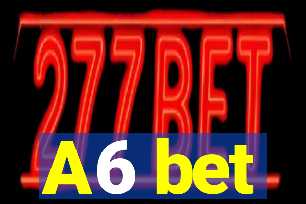 A6 bet